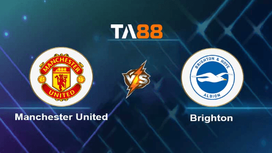 TA88 Soi kèo nhận định Manchester United vs Brighton & Hove Albion, 21h00 ngày 16/09/2023
