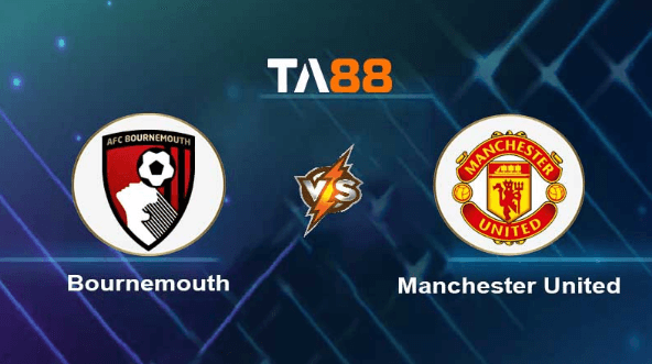 TA88 Soi kèo nhận định AFC Bournemouth vs Manchester United , 21h00 ngày 20/05/2023