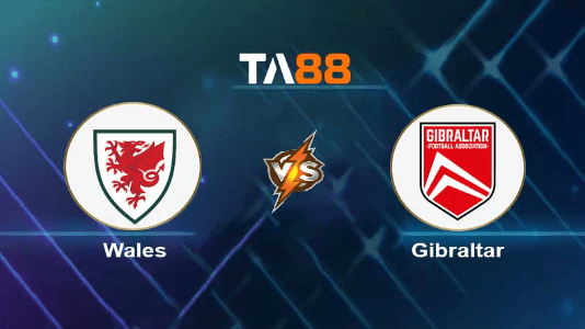 TA88 Soi kèo nhận định Wales vs Gibraltar, 01h45 ngày 12/10/2023