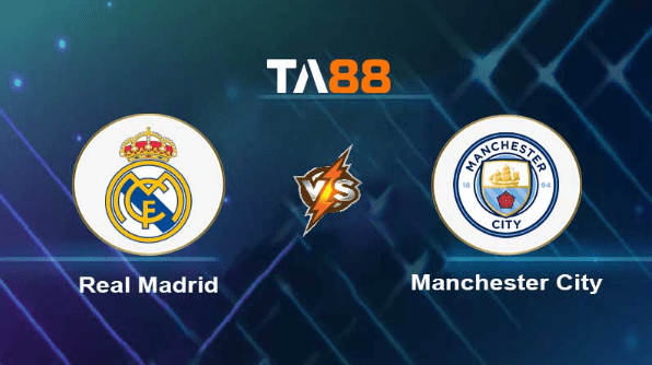 TA88 Soi kèo nhận định Real Madrid vs Manchester City , 02h00 ngày 10/05/2023