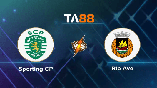 TA88 Soi kèo nhận định Sporting CP vs Rio Ave, 02h15 ngày 26/09/2023