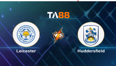 TA88 Soi kèo nhận định Leicester City vs Huddersfield, 22h00 ngày 01/01/2024