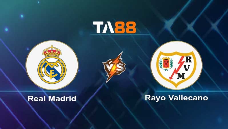 TA88 Soi kèo nhận định Real Madrid vs Rayo Vallecano, 03h00 ngày 06/11/2023